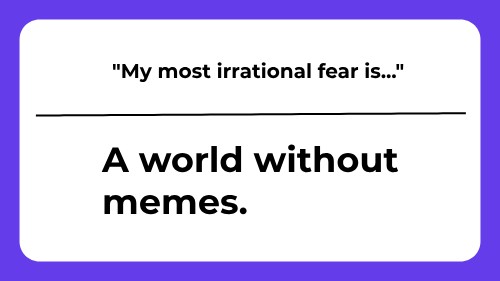 My most irrational fear is